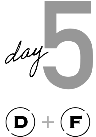 Day 5 D+F