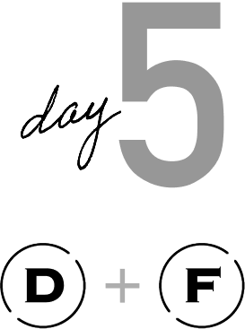 Day 5 D+F