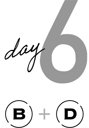 Day 6 B+D