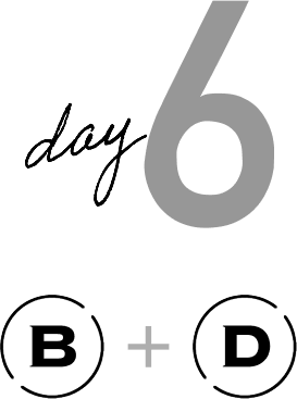 Day 6 B+D